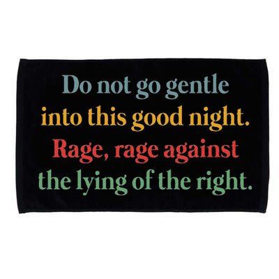 Do Not Go Gentle Into This Good Night Rage Against The Lying Microfiber Hand Towel