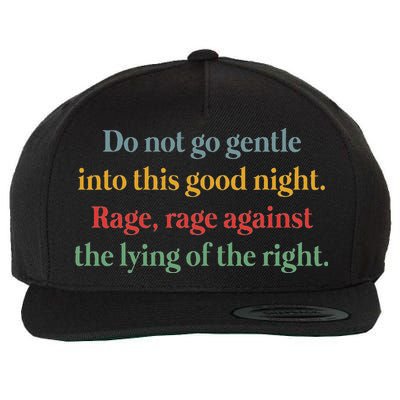 Do Not Go Gentle Into This Good Night Rage Against The Lying Wool Snapback Cap