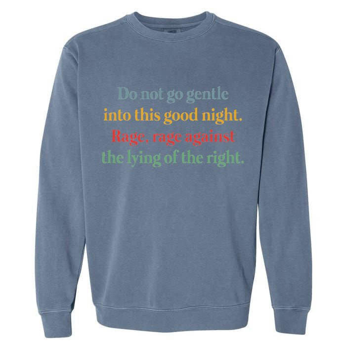 Do Not Go Gentle Into This Good Night Rage Against The Lying Garment-Dyed Sweatshirt