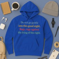 Do Not Go Gentle Into This Good Night Rage Against The Lying Hoodie