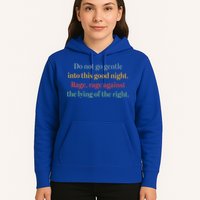 Do Not Go Gentle Into This Good Night Rage Against The Lying Hoodie