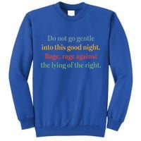 Do Not Go Gentle Into This Good Night Rage Against The Lying Tall Sweatshirt