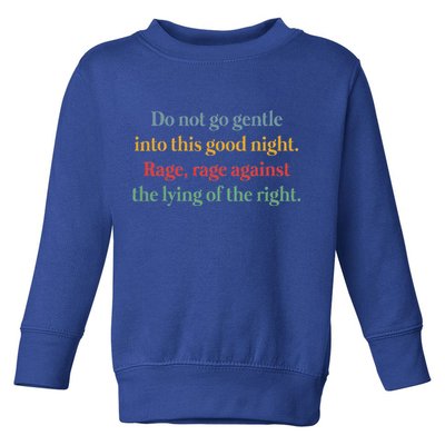 Do Not Go Gentle Into This Good Night Rage Against The Lying Toddler Sweatshirt