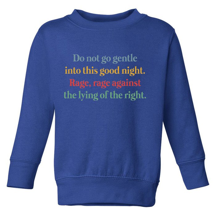 Do Not Go Gentle Into This Good Night Rage Against The Lying Toddler Sweatshirt