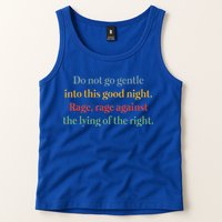 Do Not Go Gentle Into This Good Night Rage Against The Lying Tank Top