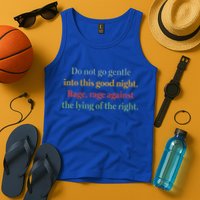 Do Not Go Gentle Into This Good Night Rage Against The Lying Tank Top
