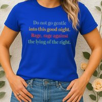 Do Not Go Gentle Into This Good Night Rage Against The Lying Womens T-Shirt