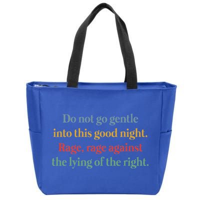 Do Not Go Gentle Into This Good Night Rage Against The Lying Zip Tote Bag