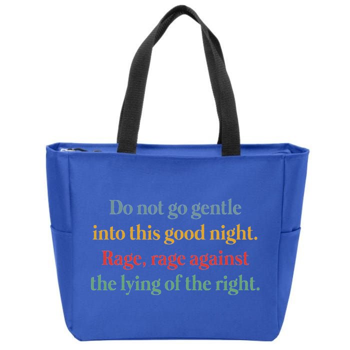 Do Not Go Gentle Into This Good Night Rage Against The Lying Zip Tote Bag