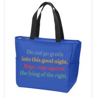 Do Not Go Gentle Into This Good Night Rage Against The Lying Zip Tote Bag