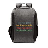 Do Not Go Gentle Into This Good Night Rage Against The Lying Vector Backpack