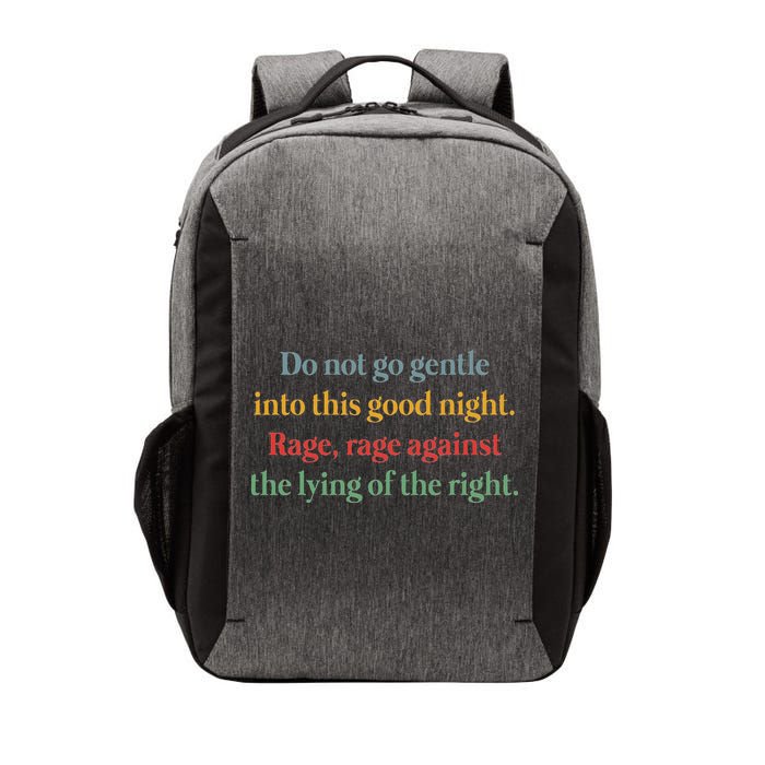Do Not Go Gentle Into This Good Night Rage Against The Lying Vector Backpack