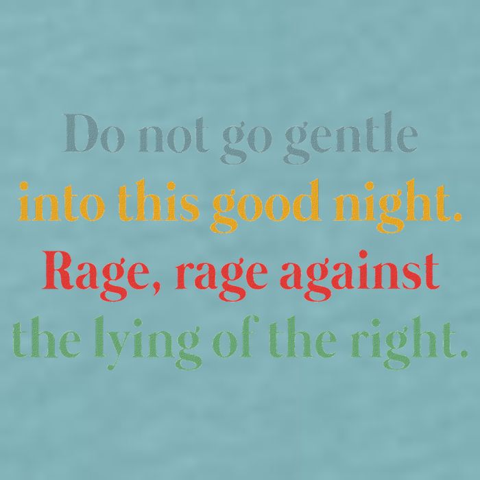 Do Not Go Gentle Into This Good Night Rage Against The Lying Sueded Cloud Jersey T-Shirt