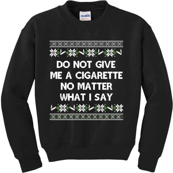 Do Not Give Me A Cigarette Christmas Kids Sweatshirt