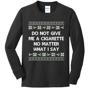 Do Not Give Me A Cigarette Christmas Kids Long Sleeve Shirt