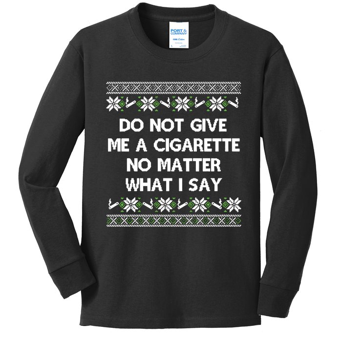 Do Not Give Me A Cigarette Christmas Kids Long Sleeve Shirt