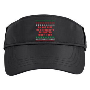 Do Not Give Me Cigarette No Matter What I Say Ugly Christmas Adult Drive Performance Visor