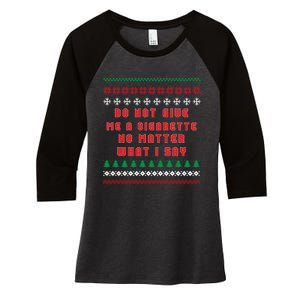 Do Not Give Me Cigarette No Matter What I Say Ugly Christmas Women's Tri-Blend 3/4-Sleeve Raglan Shirt