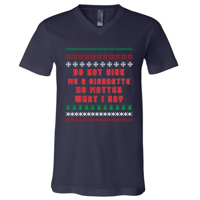 Do Not Give Me Cigarette No Matter What I Say Ugly Christmas V-Neck T-Shirt