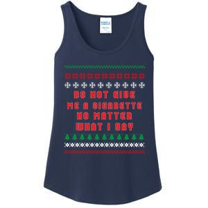 Do Not Give Me Cigarette No Matter What I Say Ugly Christmas Ladies Essential Tank