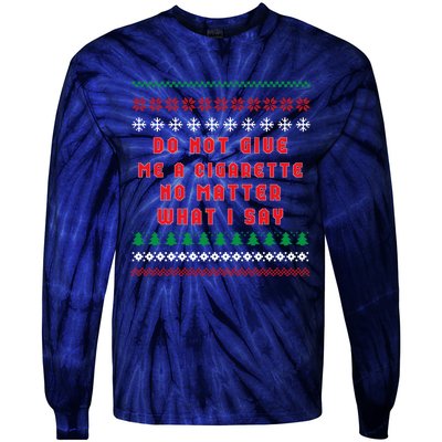 Do Not Give Me Cigarette No Matter What I Say Ugly Christmas Tie-Dye Long Sleeve Shirt