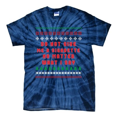 Do Not Give Me Cigarette No Matter What I Say Ugly Christmas Tie-Dye T-Shirt