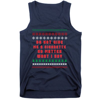 Do Not Give Me Cigarette No Matter What I Say Ugly Christmas Tank Top