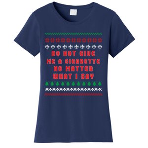 Do Not Give Me Cigarette No Matter What I Say Ugly Christmas Women's T-Shirt