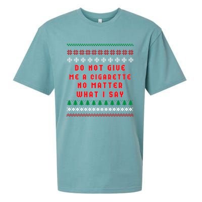 Do Not Give Me Cigarette No Matter What I Say Ugly Christmas Sueded Cloud Jersey T-Shirt