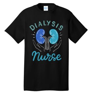 Dialysis Nurse Gifts Tall T-Shirt