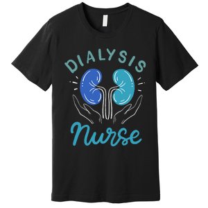 Dialysis Nurse Gifts Premium T-Shirt