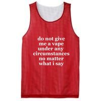 Do Not Give Me A Vape Under Any Circumstance No Matter What I Say Mesh Reversible Basketball Jersey Tank