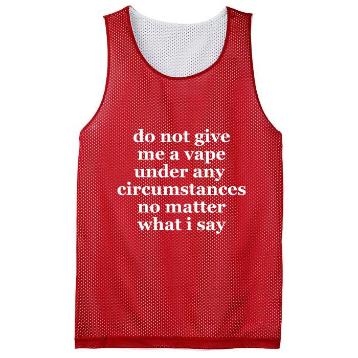 Do Not Give Me A Vape Under Any Circumstance No Matter What I Say Mesh Reversible Basketball Jersey Tank