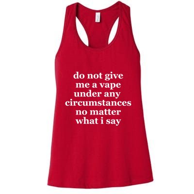 Do Not Give Me A Vape Under Any Circumstance No Matter What I Say Womens Tank Top