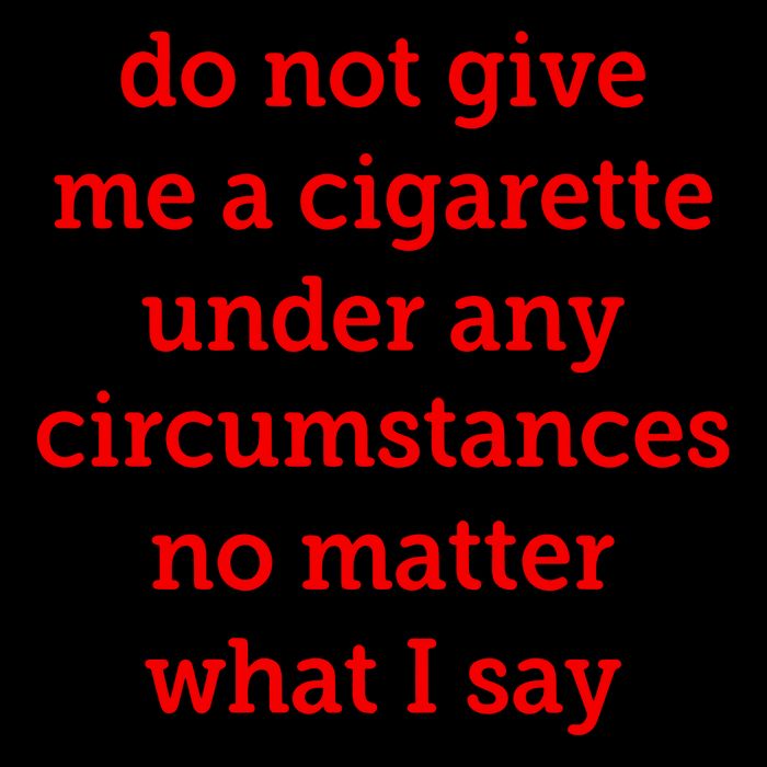 Do Not Give Me A Cigarette Under Any Circumstances No Matter What I Say 16oz Travel Tumbler