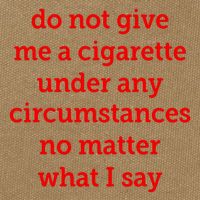 Do Not Give Me A Cigarette Under Any Circumstances No Matter What I Say Cotton Canvas Backpack