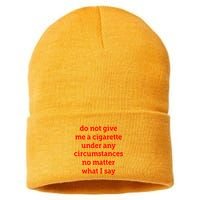 Do Not Give Me A Cigarette Under Any Circumstances No Matter What I Say Sustainable Knit Beanie