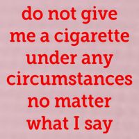 Do Not Give Me A Cigarette Under Any Circumstances No Matter What I Say 25L Jumbo Tote