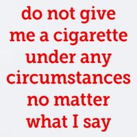 Do Not Give Me A Cigarette Under Any Circumstances No Matter What I Say Sueded Cloud Jersey T-Shirt