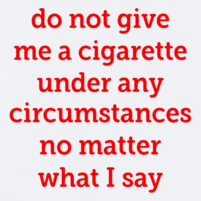 Do Not Give Me A Cigarette Under Any Circumstances No Matter What I Say Sueded Cloud Jersey T-Shirt