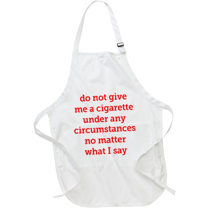 Do Not Give Me A Cigarette Under Any Circumstances No Matter What I Say Apron
