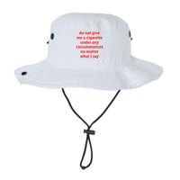 Do Not Give Me A Cigarette Under Any Circumstances No Matter What I Say Bucket Hat
