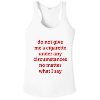 Do Not Give Me A Cigarette Under Any Circumstances No Matter What I Say Ladies PosiCharge Competitor Racerback Tank