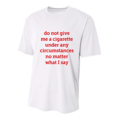 Do Not Give Me A Cigarette Under Any Circumstances No Matter What I Say Youth Performance Sprint T-Shirt