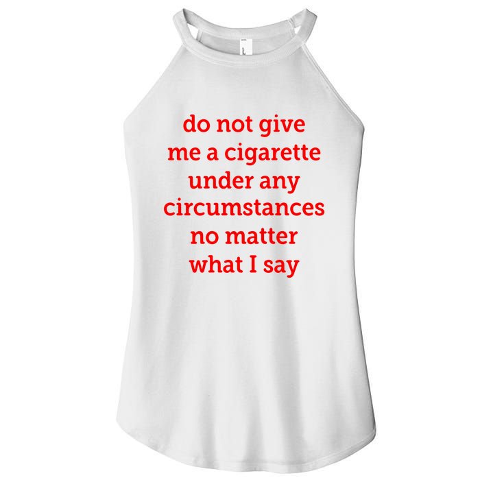 Do Not Give Me A Cigarette Under Any Circumstances No Matter What I Say Women's Perfect Tri Rocker Tank