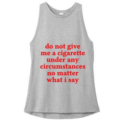 Do Not Give Me A Cigarette Under Any Circumstances Ladies PosiCharge Tri-Blend Wicking Tank