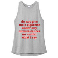 Do Not Give Me A Cigarette Under Any Circumstances Ladies PosiCharge Tri-Blend Wicking Tank
