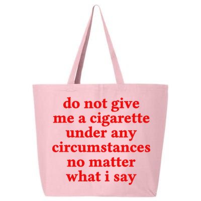 Do Not Give Me A Cigarette Under Any Circumstances 25L Jumbo Tote