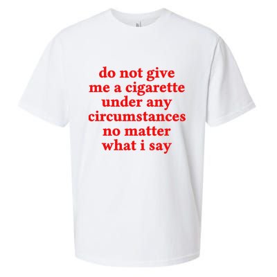 Do Not Give Me A Cigarette Under Any Circumstances Sueded Cloud Jersey T-Shirt