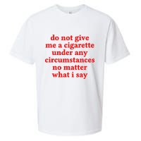 Do Not Give Me A Cigarette Under Any Circumstances Sueded Cloud Jersey T-Shirt